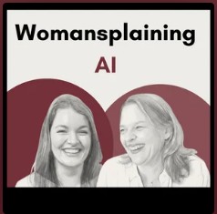 Womansplaining AI podcast cover